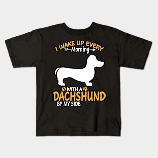 I Wake Up Every Morning With A Dachshund By My Side Kids T-Shirt